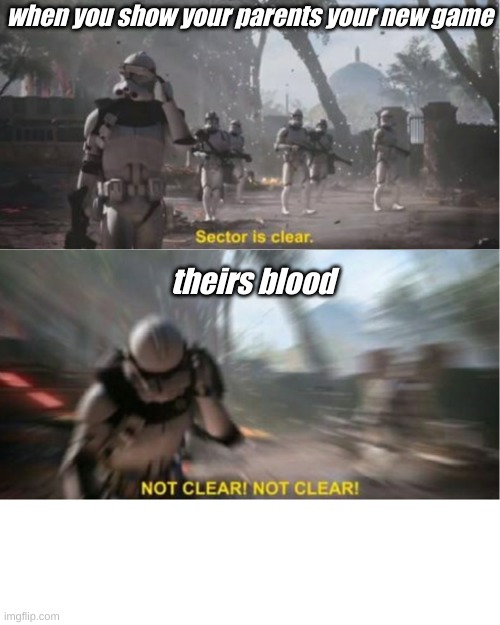 Sector is clear blur | when you show your parents your new game; theirs blood | image tagged in sector is clear blur | made w/ Imgflip meme maker