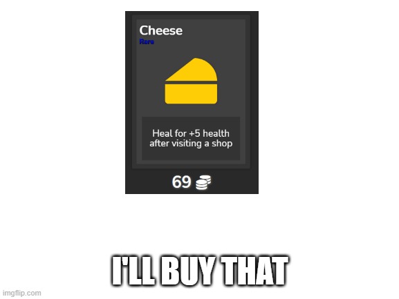 eee | I'LL BUY THAT | image tagged in blank white template | made w/ Imgflip meme maker