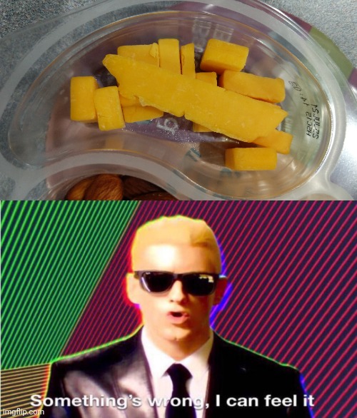 I open up my lunch and this is what I find | image tagged in somethings wrong,cheese,lunch | made w/ Imgflip meme maker