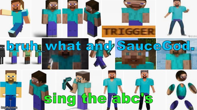 https://imgflip.com/i/54zuqa?nerp=1617982702#com10829180 | bruh_what and SauceGod. sing the abc's | made w/ Imgflip meme maker