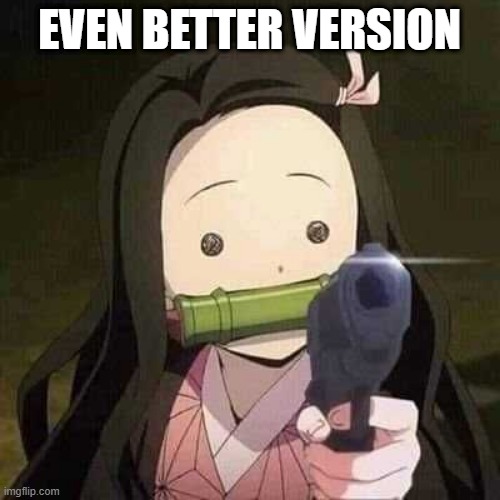 NEZUKO NOOOOO!!! | EVEN BETTER VERSION | image tagged in nezuko nooooo | made w/ Imgflip meme maker
