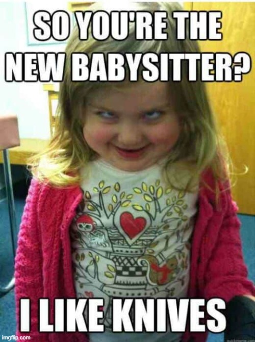 The new babysitter | image tagged in memes,baby,knife | made w/ Imgflip meme maker