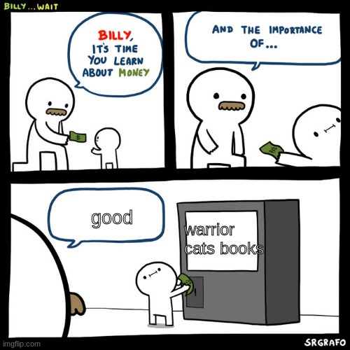 yeas | good; warrior cats books | image tagged in billy wait | made w/ Imgflip meme maker