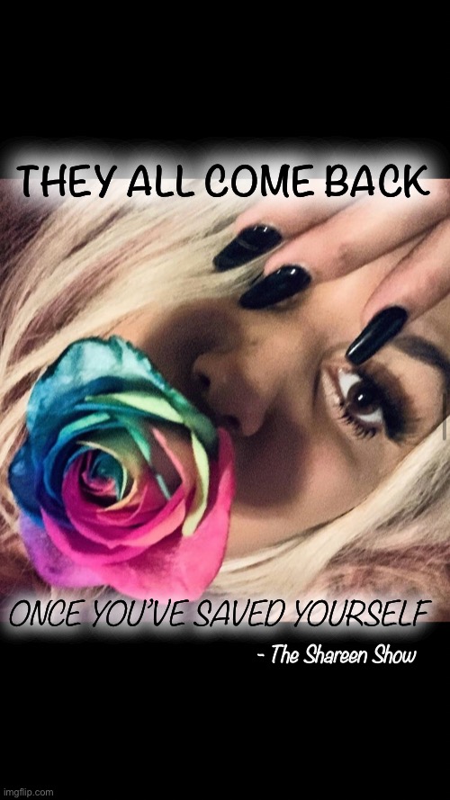 Lost | THEY ALL COME BACK; ONCE YOU’VE SAVED YOURSELF; - The Shareen Show | image tagged in true story,abuse,dark,abandoned,sacrifice,books | made w/ Imgflip meme maker
