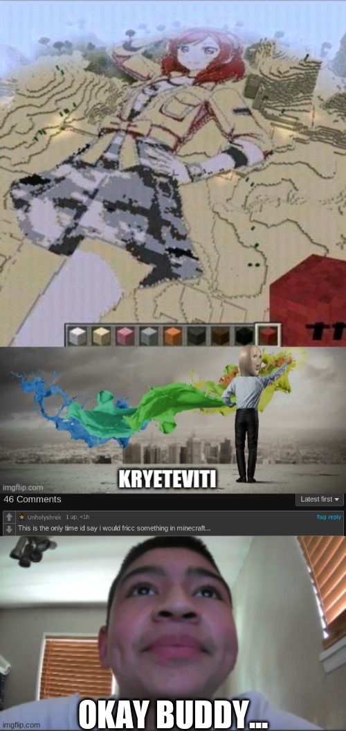well... I will admit... he's not lying... | OKAY BUDDY... | image tagged in okay buddy | made w/ Imgflip meme maker