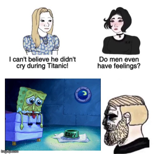 He didn't cry during Titanic | image tagged in he didn't cry during titanic,spongebob,gary,snail | made w/ Imgflip meme maker