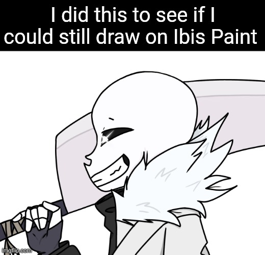 Cross Snas is the best oreo | I did this to see if I could still draw on Ibis Paint | image tagged in undertale,cross,sans | made w/ Imgflip meme maker