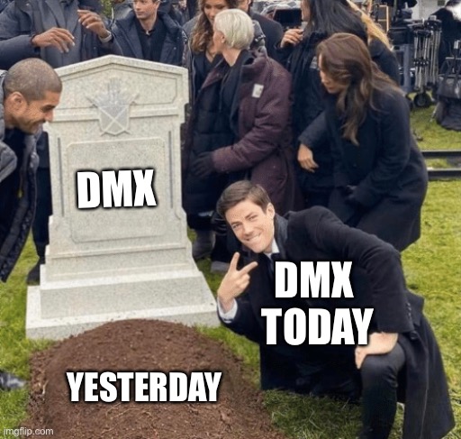 Grant Gustin over grave |  DMX; DMX 
TODAY; YESTERDAY | image tagged in grant gustin over grave,dmx | made w/ Imgflip meme maker