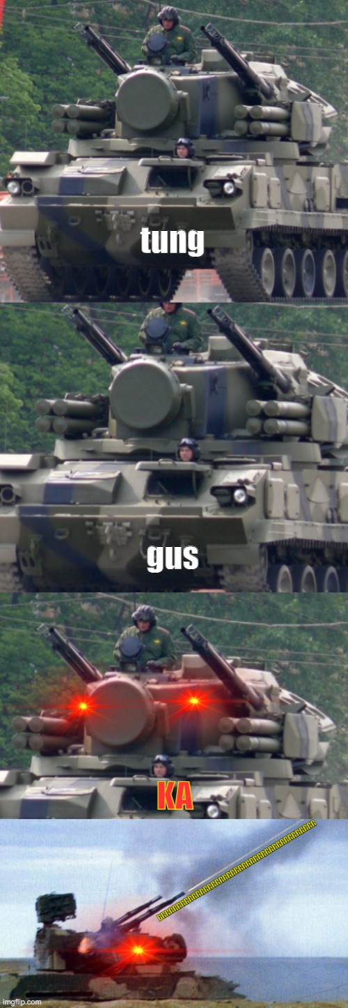 brrrrrrrrrrrrrrrrrrrrrrrrrrrrrrrrrrrrrrrrrrrrrrrrrrrrrrrrrrrrrrrrrrrrrrrrrrrrrrrrrrrrrrrrrrrrt Mod note:Good meme made me laugh | tung; gus; KA; BRRRRRRRRRRRRRRRRRRRRRRRRRRRRRRRRRRRRRRRR | image tagged in tanks | made w/ Imgflip meme maker