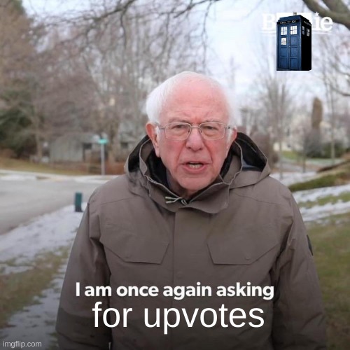 plz upvote | for upvotes | image tagged in memes,bernie i am once again asking for your support | made w/ Imgflip meme maker