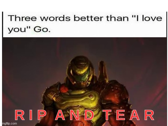 doom meme | R I P  A N D  T E A R | image tagged in memes,funny,why are you reading this | made w/ Imgflip meme maker