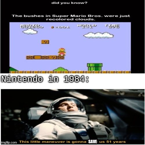 i honest to god never knew that | Nintendo in 1984:; SAVE | image tagged in mario,funny memes,gaming | made w/ Imgflip meme maker