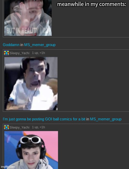 meanwhile in my comments: | made w/ Imgflip meme maker