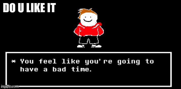 DO U LIKE IT | made w/ Imgflip meme maker