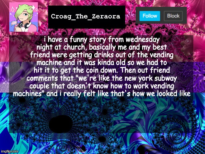 Announcement Template | i have a funny story from wednesday night at church, basically me and my best friend were getting drinks out of the vending machine and it was kinda old so we had to hit it to get the coin down. Then out friend comments that "we're like the new york subway couple that doesn't know how to work vending machines" and i really felt like that's how we looked like | image tagged in announcement template | made w/ Imgflip meme maker