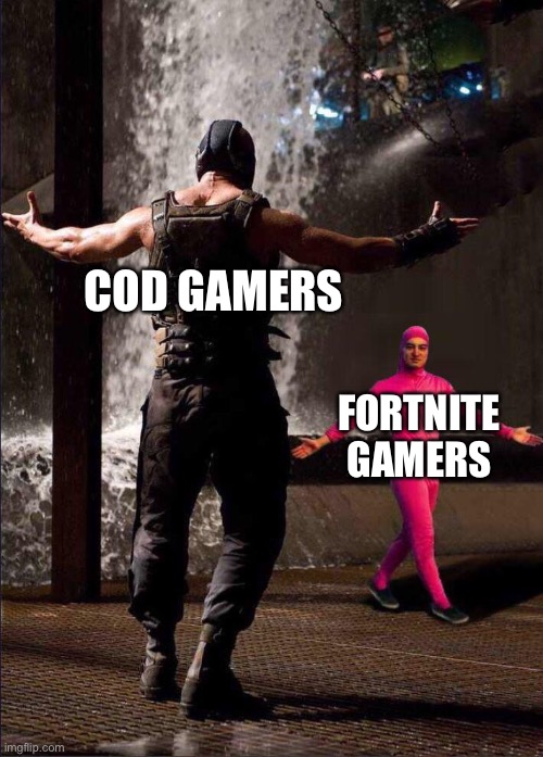 COD vs fortnite | COD GAMERS; FORTNITE GAMERS | image tagged in pink guy vs bane,fortnite,call of duty,gaming,dank memes,funny memes | made w/ Imgflip meme maker