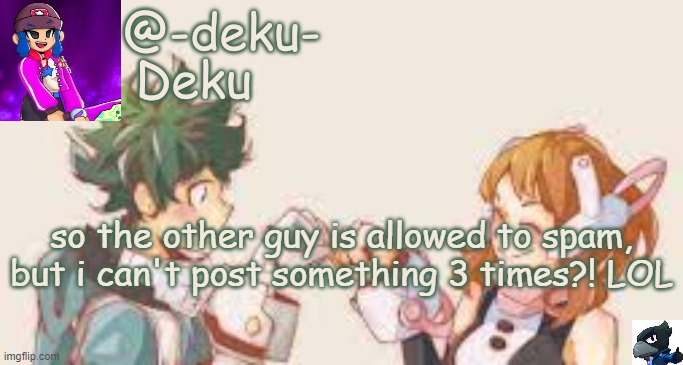 nice job bois, really nice job... | so the other guy is allowed to spam, but i can't post something 3 times?! LOL | image tagged in no tags | made w/ Imgflip meme maker
