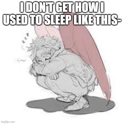How- | I DON'T GET HOW I USED TO SLEEP LIKE THIS- | image tagged in mha,anime | made w/ Imgflip meme maker