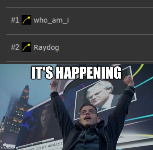  IT'S HAPPENING | image tagged in mr robot it's happening | made w/ Imgflip meme maker
