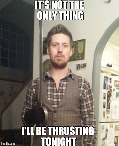 IT'S NOT THE ONLY THING I'LL BE THRUSTING TONIGHT | image tagged in eugene | made w/ Imgflip meme maker