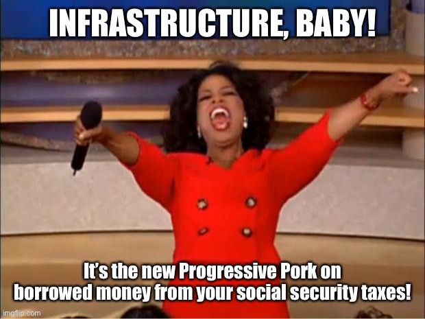 If you lie about a word’s meaning, you can relabel anything | image tagged in oprah you get a,pork,progressive sornding,spocisl security raid,borrowed money,infrastructure | made w/ Imgflip meme maker