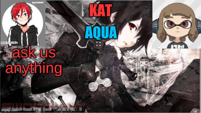 katxaqua | ask us anything | image tagged in katxaqua | made w/ Imgflip meme maker