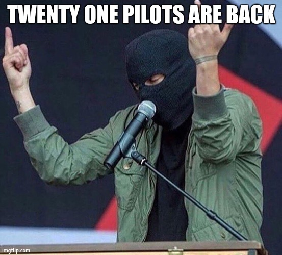 wOOO | TWENTY ONE PILOTS ARE BACK | image tagged in tyler joseph middle finger | made w/ Imgflip meme maker