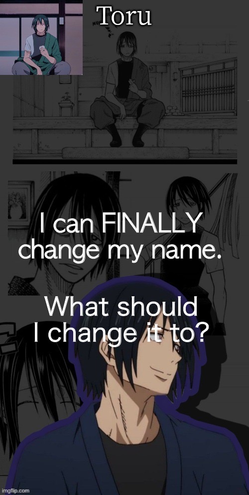 benimaru temp made by yachi | I can FINALLY change my name. What should I change it to? | image tagged in benimaru temp made by yachi | made w/ Imgflip meme maker