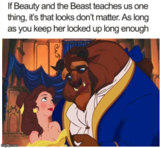 beasty and the beaut | image tagged in dark humor,repost,beauty and the beast | made w/ Imgflip meme maker