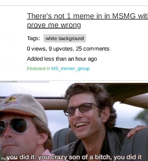 Guys you were suppose to prove me wrong lol | image tagged in you did it jurassic park | made w/ Imgflip meme maker