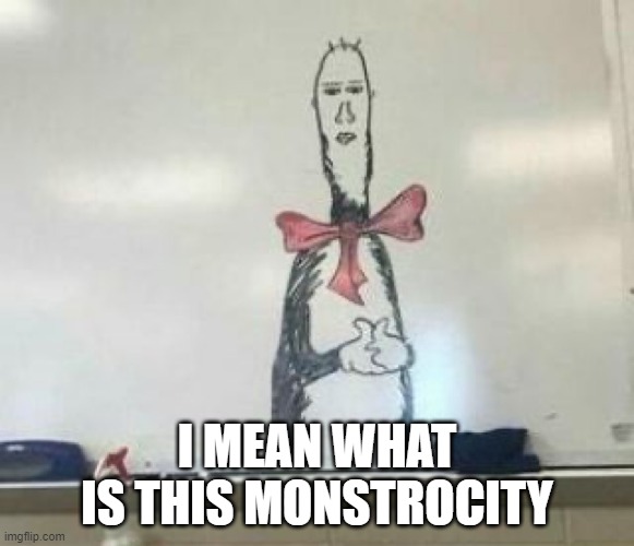 Bruhh | I MEAN WHAT IS THIS MONSTROCITY | image tagged in bruh moment | made w/ Imgflip meme maker
