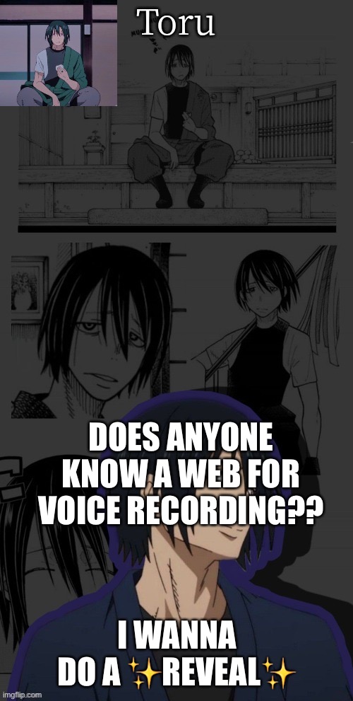 benimaru temp made by yachi | DOES ANYONE KNOW A WEB FOR VOICE RECORDING?? I WANNA DO A ✨REVEAL✨ | image tagged in benimaru temp made by yachi | made w/ Imgflip meme maker