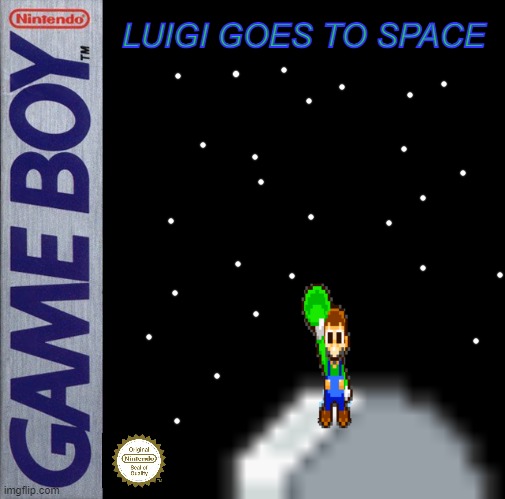 Luigi goes to space | LUIGI GOES TO SPACE | image tagged in luigi,space | made w/ Imgflip meme maker