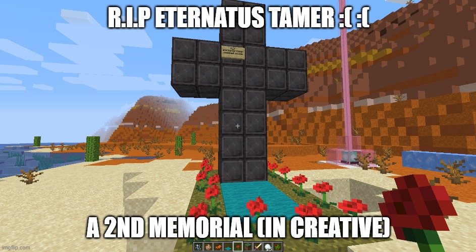 :( i feel bad for bad_time_brown | R.I.P ETERNATUS TAMER :( :(; A 2ND MEMORIAL (IN CREATIVE) | image tagged in r i p | made w/ Imgflip meme maker