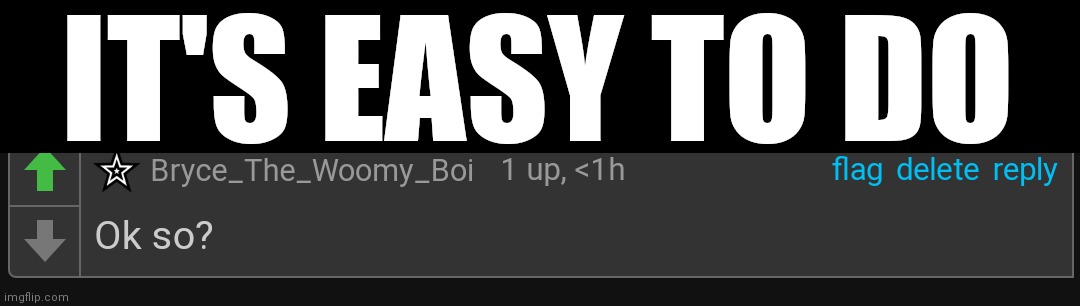 IT'S EASY TO DO | made w/ Imgflip meme maker