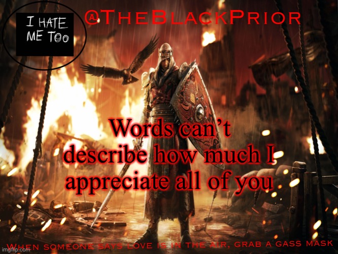 To my friends | Words can’t describe how much I appreciate all of you | image tagged in the black prior announce | made w/ Imgflip meme maker