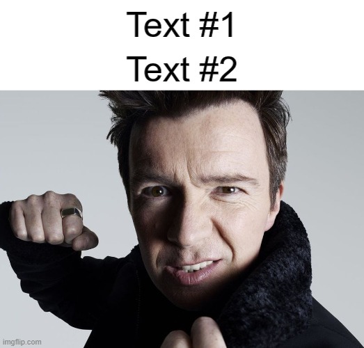 Link in comments | Text #1; Text #2 | image tagged in rick astley about to punch you,memes | made w/ Imgflip meme maker