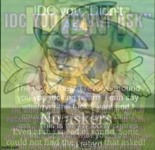 I didn't ask/ idc you didn't ask | made w/ Imgflip meme maker