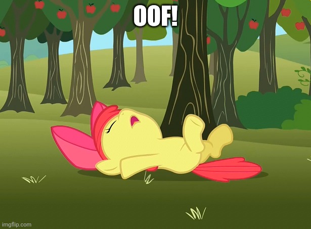 Fainted Applebloom (MLP) | OOF! | image tagged in fainted applebloom mlp | made w/ Imgflip meme maker