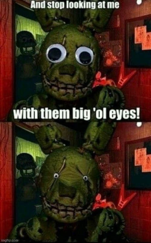 i am ashamed at laughing at this | image tagged in memes,fnaf,bruh | made w/ Imgflip meme maker