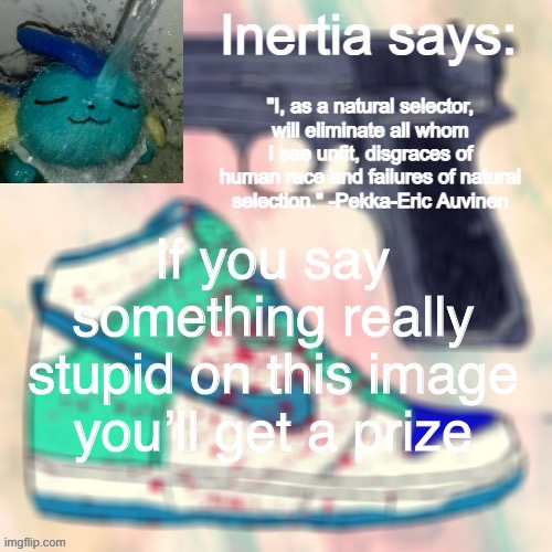 so do it | if you say something really stupid on this image you’ll get a prize | made w/ Imgflip meme maker