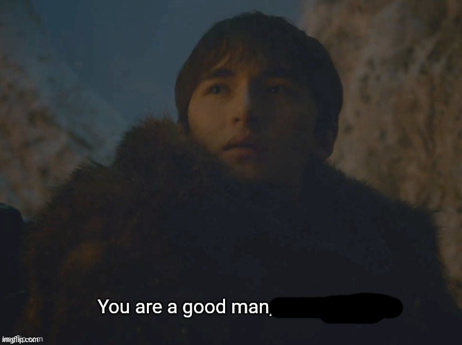 You are a good man, thank you | image tagged in you are a good man thank you | made w/ Imgflip meme maker
