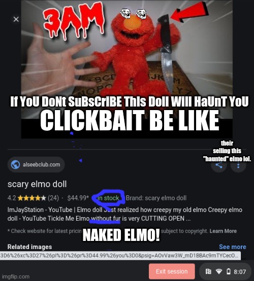 CLICKBAIT BE LIKE; If YoU DoNt SuBsCriBE ThIs Doll Will HaUnT YoU; their selling this "haunted" elmo lol. NAKED ELMO! | image tagged in never gonna give you up,never gonna let you down,never gonna run around,and desert you,rickroll | made w/ Imgflip meme maker