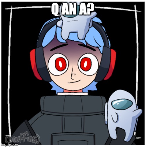 Lol | Q AN A? | made w/ Imgflip meme maker