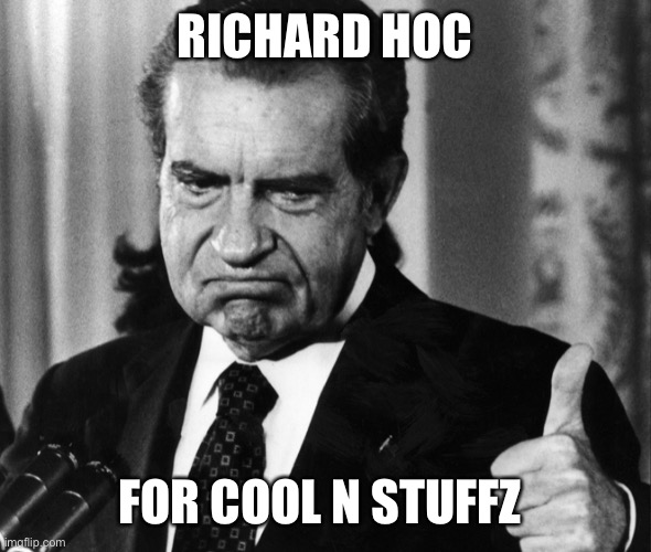 RICHARD HOC; FOR COOL N STUFFZ | made w/ Imgflip meme maker