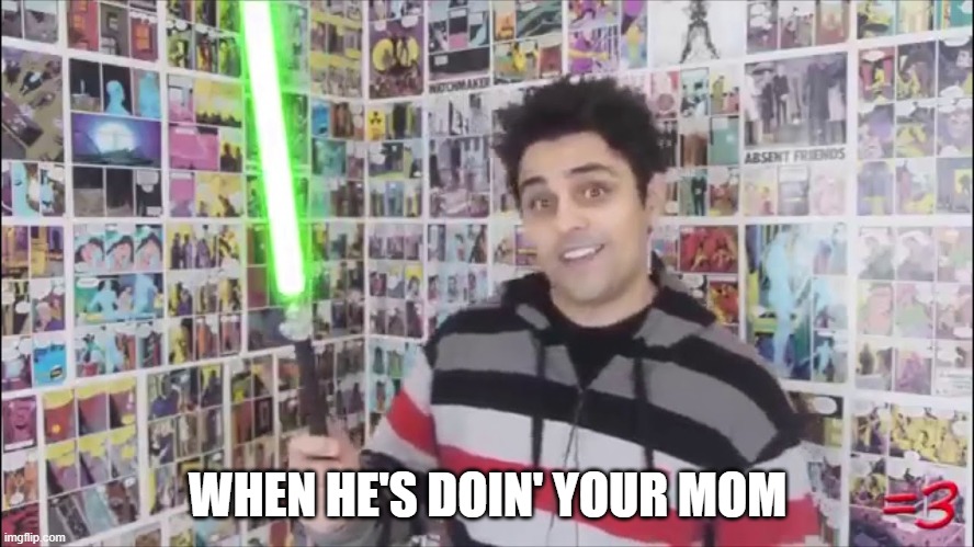 WHEN HE'S DOIN' YOUR MOM | image tagged in ray william johnson | made w/ Imgflip meme maker