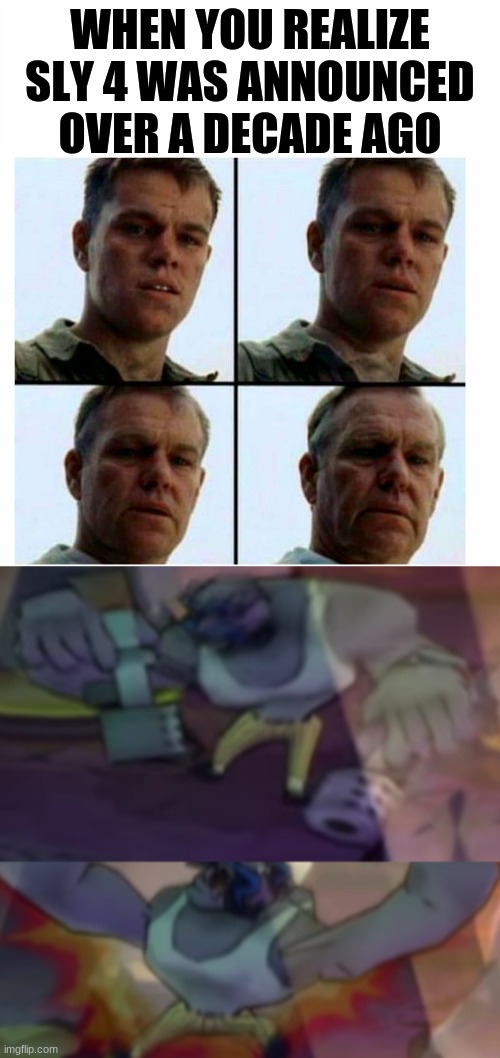 Let's all use the thief reflexes gadget in order to not feel old | WHEN YOU REALIZE SLY 4 WAS ANNOUNCED OVER A DECADE AGO | image tagged in matt damon gets older,muggshot owie,sly cooper | made w/ Imgflip meme maker