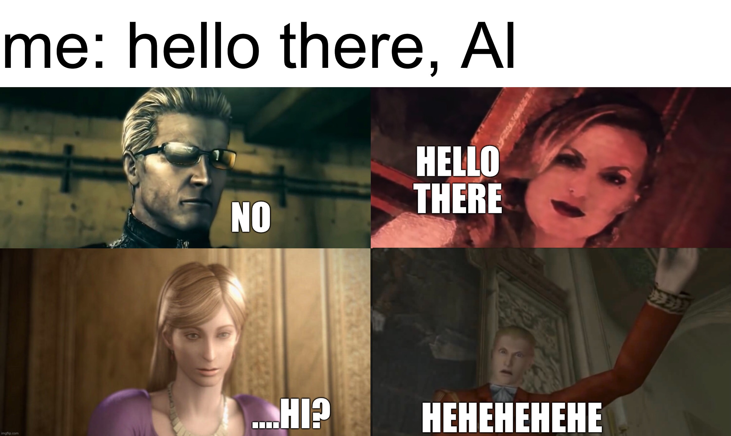 me: hello there, Al; HELLO THERE; NO; ....HI? HEHEHEHEHE | image tagged in memes | made w/ Imgflip meme maker