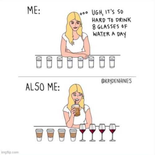 just replace the wine with whiskey and that's me. | made w/ Imgflip meme maker