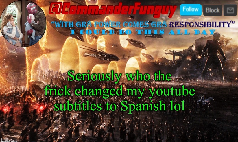 ROFL | Seriously who the frick changed my youtube subtitles to Spanish lol | image tagged in commanderfunguy announcement template | made w/ Imgflip meme maker